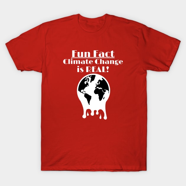 Climate Change Is REAL - Fun Fact T-Shirt by ChrisWilson